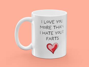 Tasse mit Aufdruck - I Love You More Than I Hate Your Farts