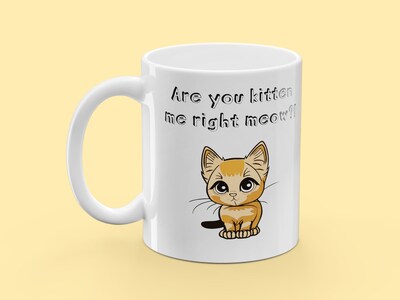 Krus med Tryk - Are You Kitten Me Right Meow?!