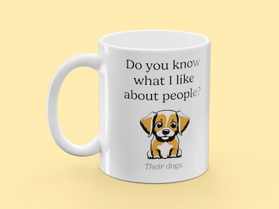 Tasse mit Aufdruck - Do You Know What I Like About People? Their Dogs